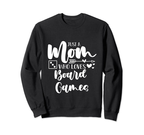 Just Mom Who Loves Board Games Sweatshirt - Aesthetic Graphic for Adults - T-Shirt, Sweatshirt, Hoodie