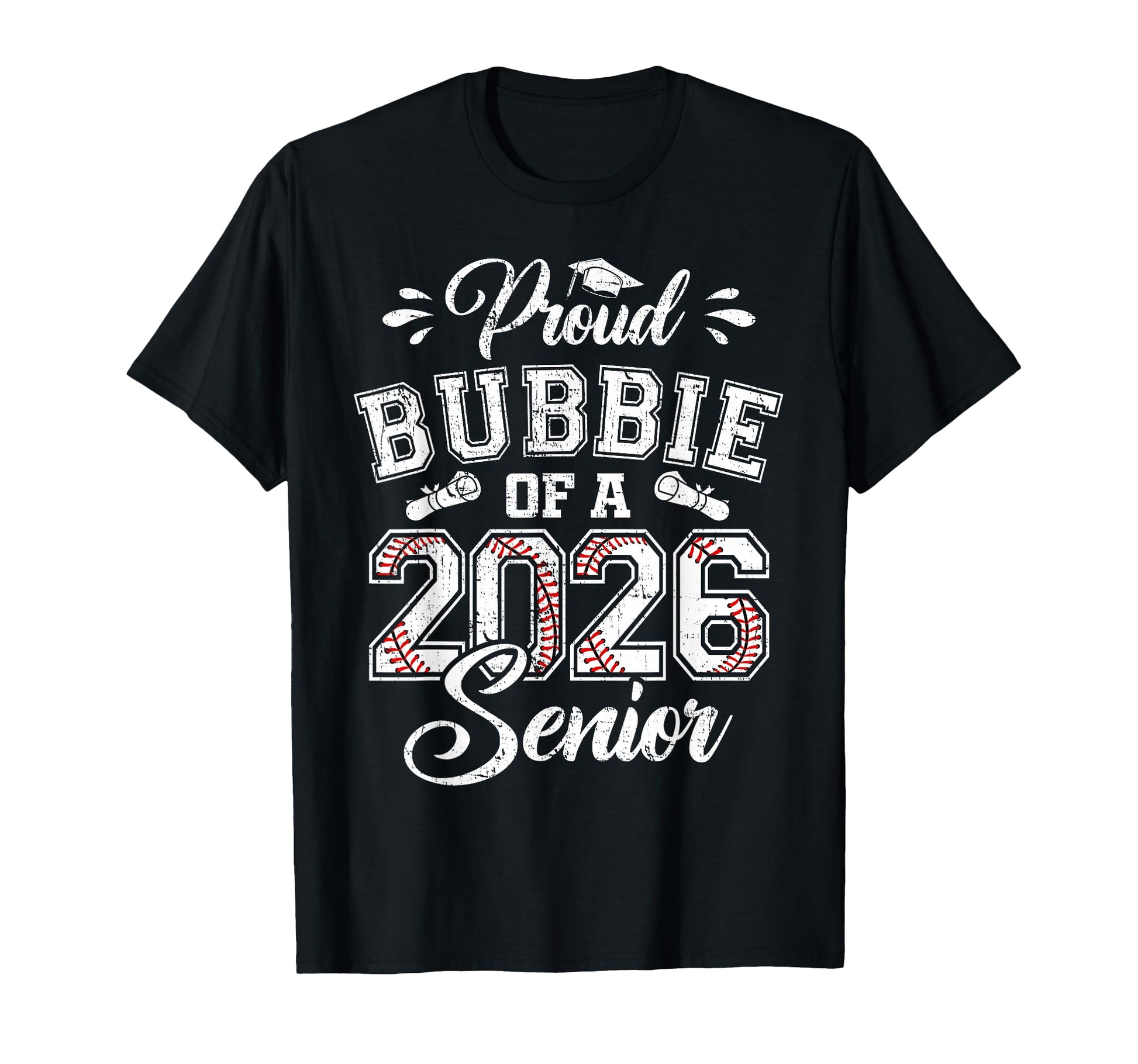 Proud Bubbie 2026 Senior Baseball Graduate T-Shirt - Trendy Graphic Unisex - T-Shirt, Sweatshirt, Hoodie