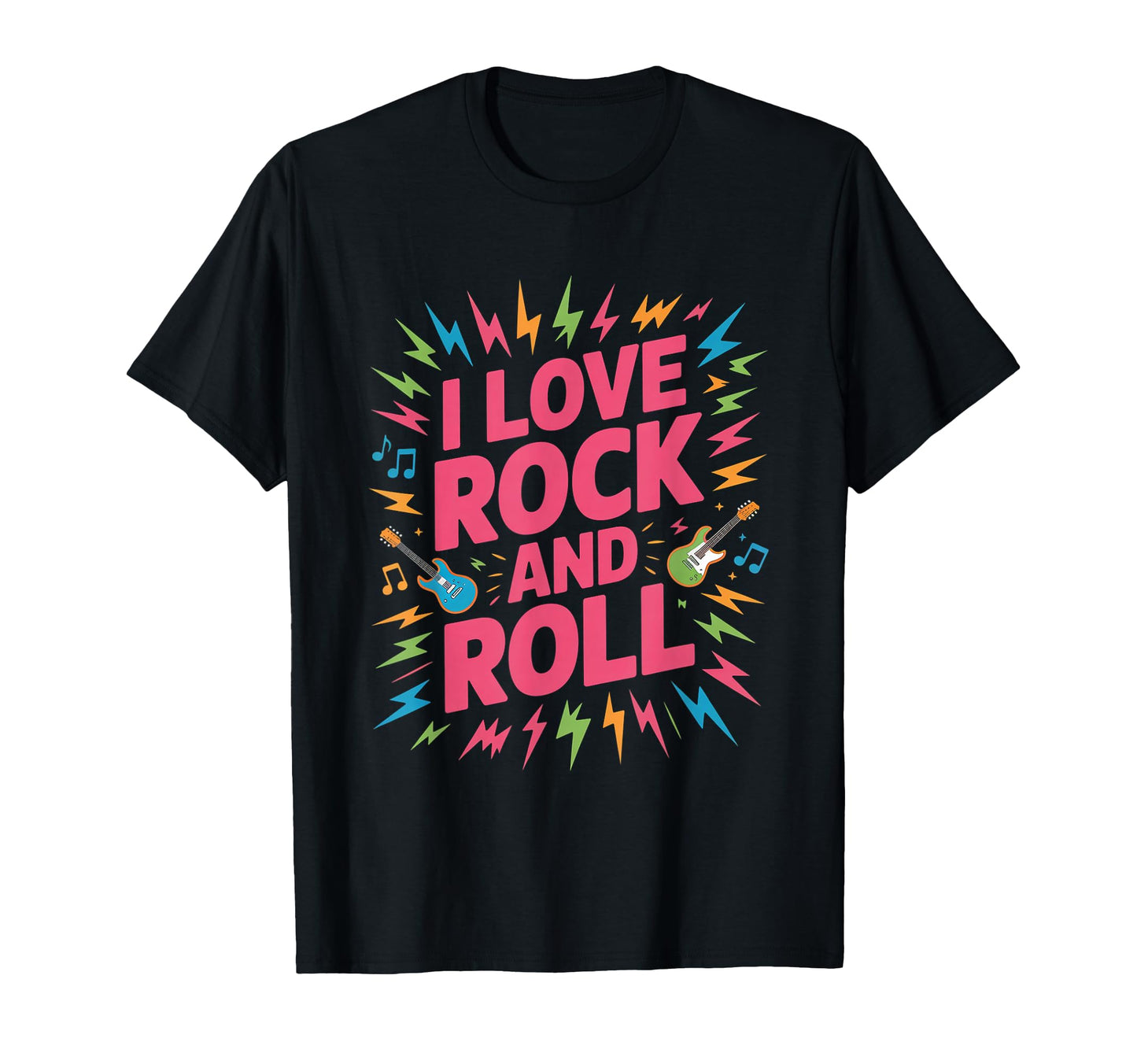 I Love Rock And Roll Music Lovers T-Shirt - Casual Everyday Wear Unisex - T-Shirt, Sweatshirt, Hoodie