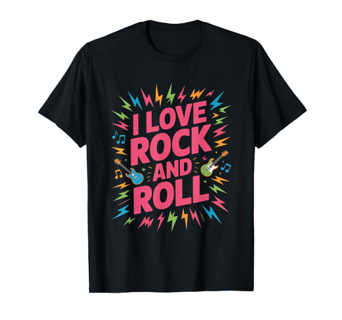 I Love Rock And Roll Music Lovers T-Shirt - Casual Everyday Wear Unisex - T-Shirt, Sweatshirt, Hoodie