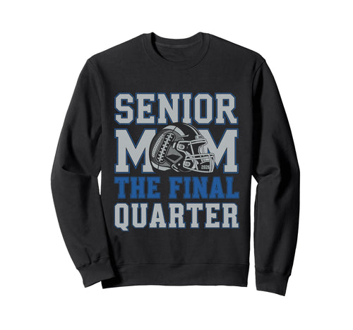 Senior Football Mom Mother Final Sweatshirt - Novelty Apparel Men Women - T-Shirt, Sweatshirt, Hoodie