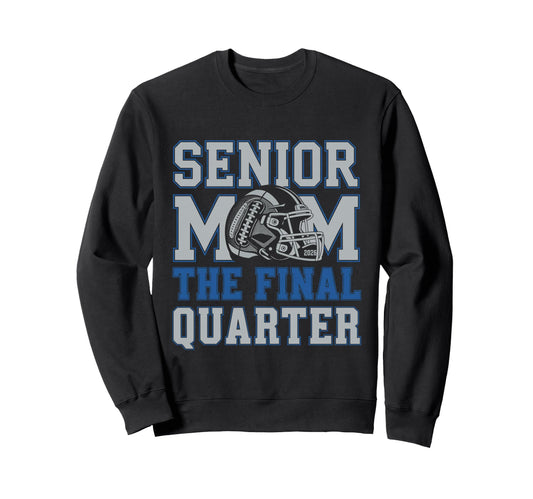 Senior Football Mom Mother Final Sweatshirt - Novelty Apparel Men Women - T-Shirt, Sweatshirt, Hoodie