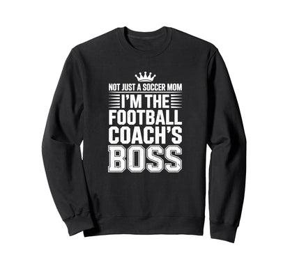 Not Just Soccer Mom Football Coachs Sweatshirt - Unique Graphic Men Women - T-Shirt, Sweatshirt, Hoodie