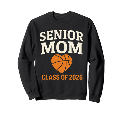 Basketball Senior Mom Class 2026 Sweatshirt - Streetwear Style Men Women - T-Shirt, Sweatshirt, Hoodie
