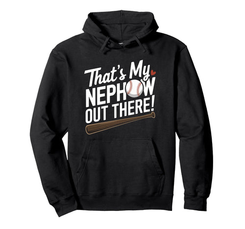 Baseball Aunt Funny Thats My Nephew Hoodie - Fun Novelty Design for Adults - T-Shirt, Sweatshirt, Hoodie
