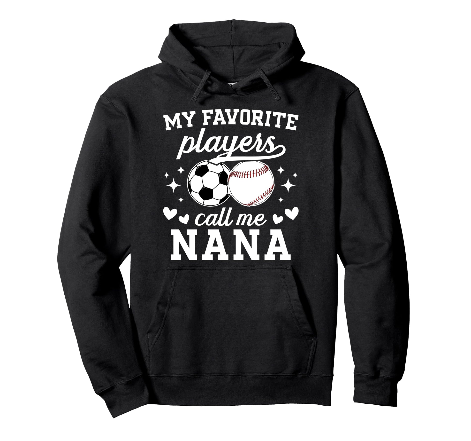 My Favorite Players Call Me Nana Baseball Hoodie - Graphic Print Unisex - T-Shirt, Sweatshirt, Hoodie