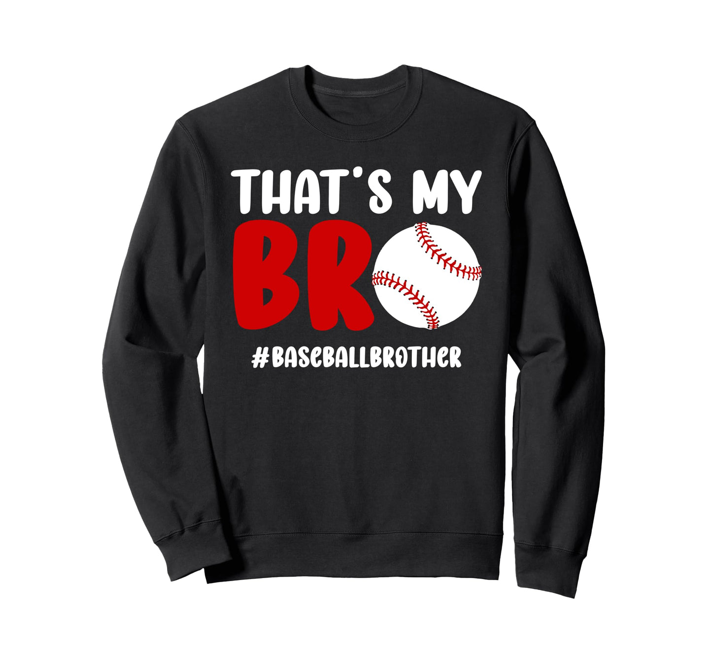 Thats My Bro Baseball Brother Sweatshirt - Graphic Print for Adults - T-Shirt, Sweatshirt, Hoodie