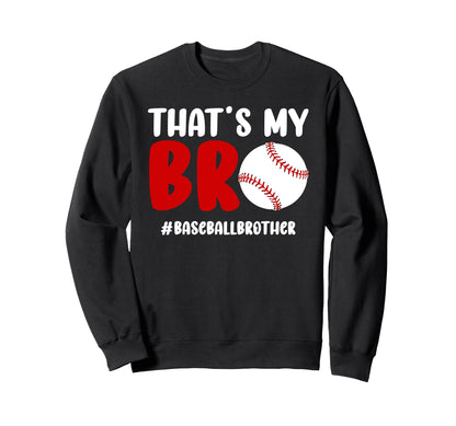 Thats My Bro Baseball Brother Sweatshirt - Graphic Print for Adults - T-Shirt, Sweatshirt, Hoodie
