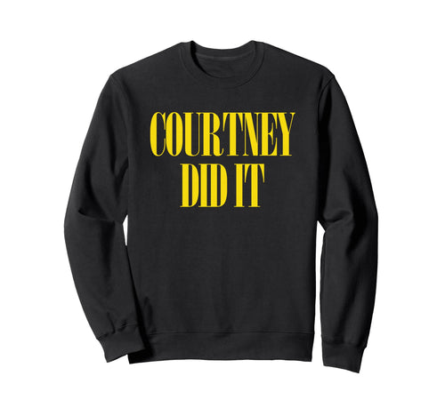Courtney Did It Fun Punk Rock 90S Sweatshirt - Unique Graphic Men Women - T-Shirt, Sweatshirt, Hoodie