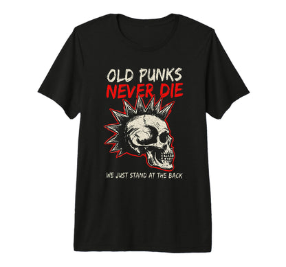 Old Punks Never Die Skull Punk Rock T-Shirt - Fun Novelty Design Unisex - T-Shirt, Sweatshirt, Hoodie