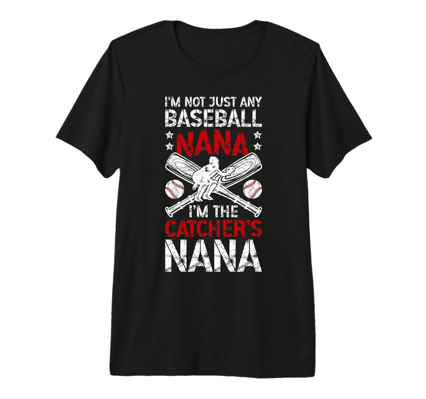 Im Baseball Catcher Nana Baseball T-Shirt - Fun Novelty Design Men Women - T-Shirt, Sweatshirt, Hoodie