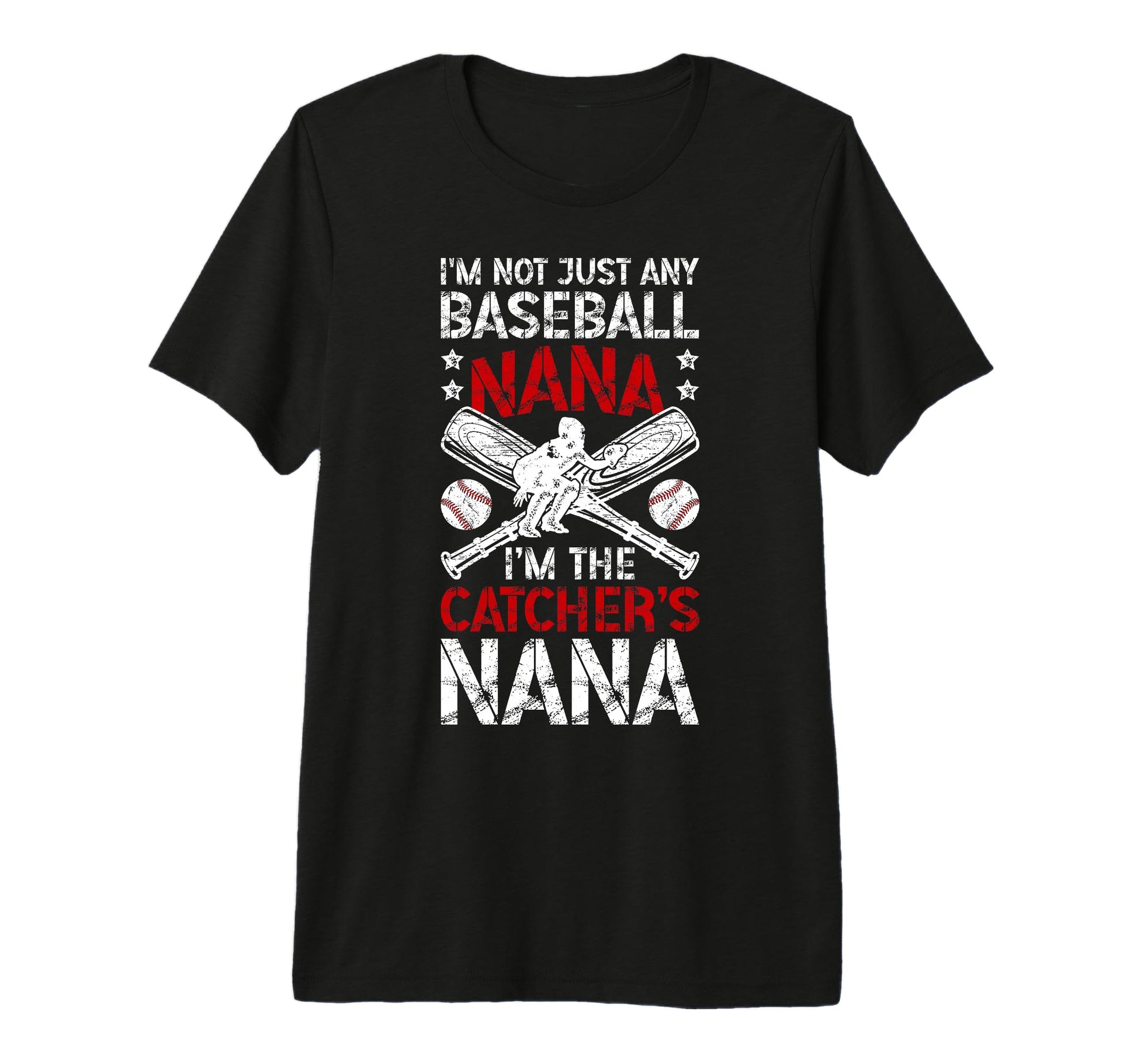 Im Baseball Catcher Nana Baseball T-Shirt - Fun Novelty Design Men Women - T-Shirt, Sweatshirt, Hoodie