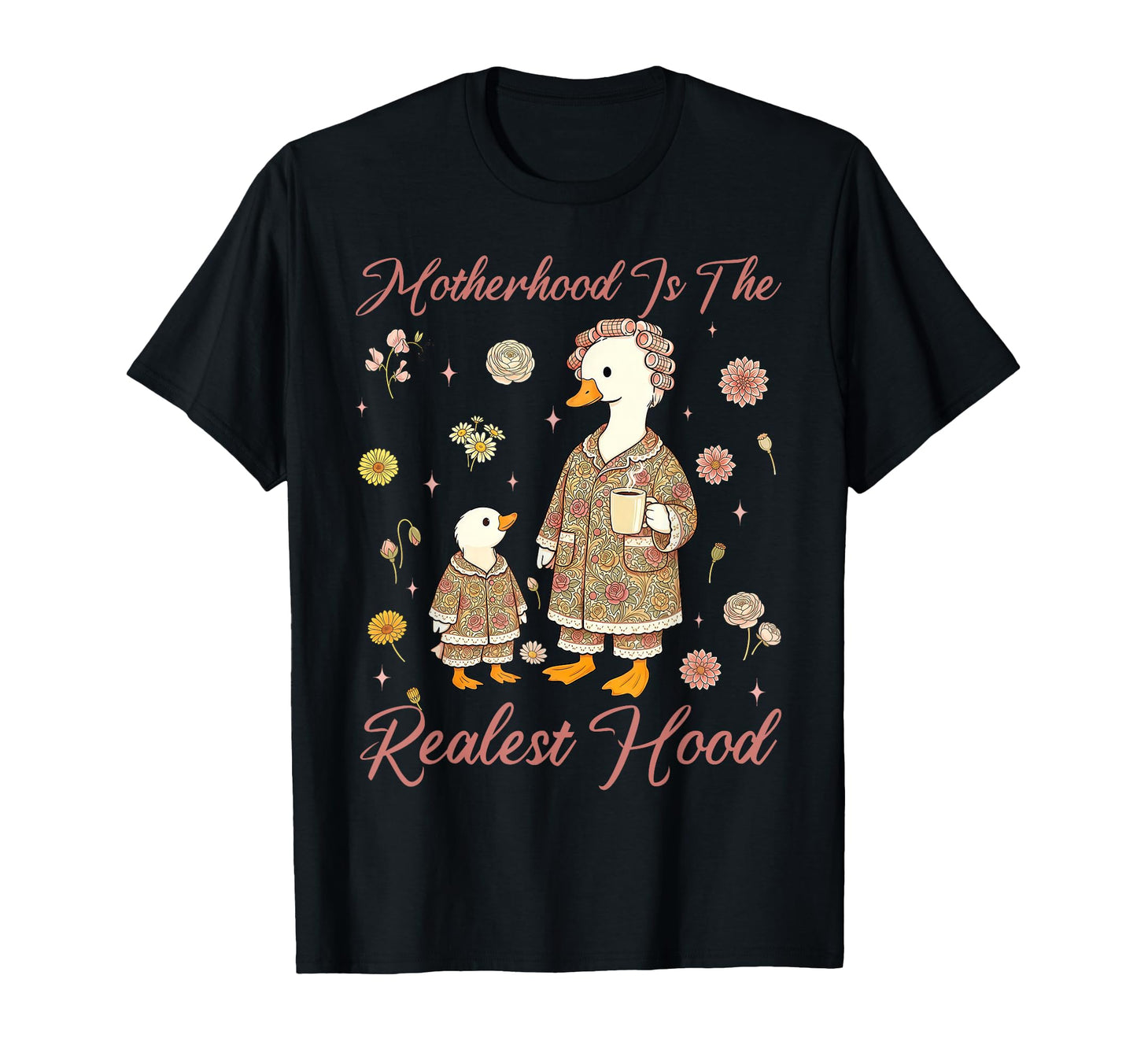 Motherhood Is Realest Hood Mom Goose T-Shirt - Graphic Print Men Women - T-Shirt, Sweatshirt, Hoodie