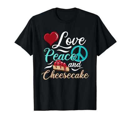 Love Peace And Cheesecake Day T-Shirt - Casual Everyday Wear Men Women - T-Shirt, Sweatshirt, Hoodie