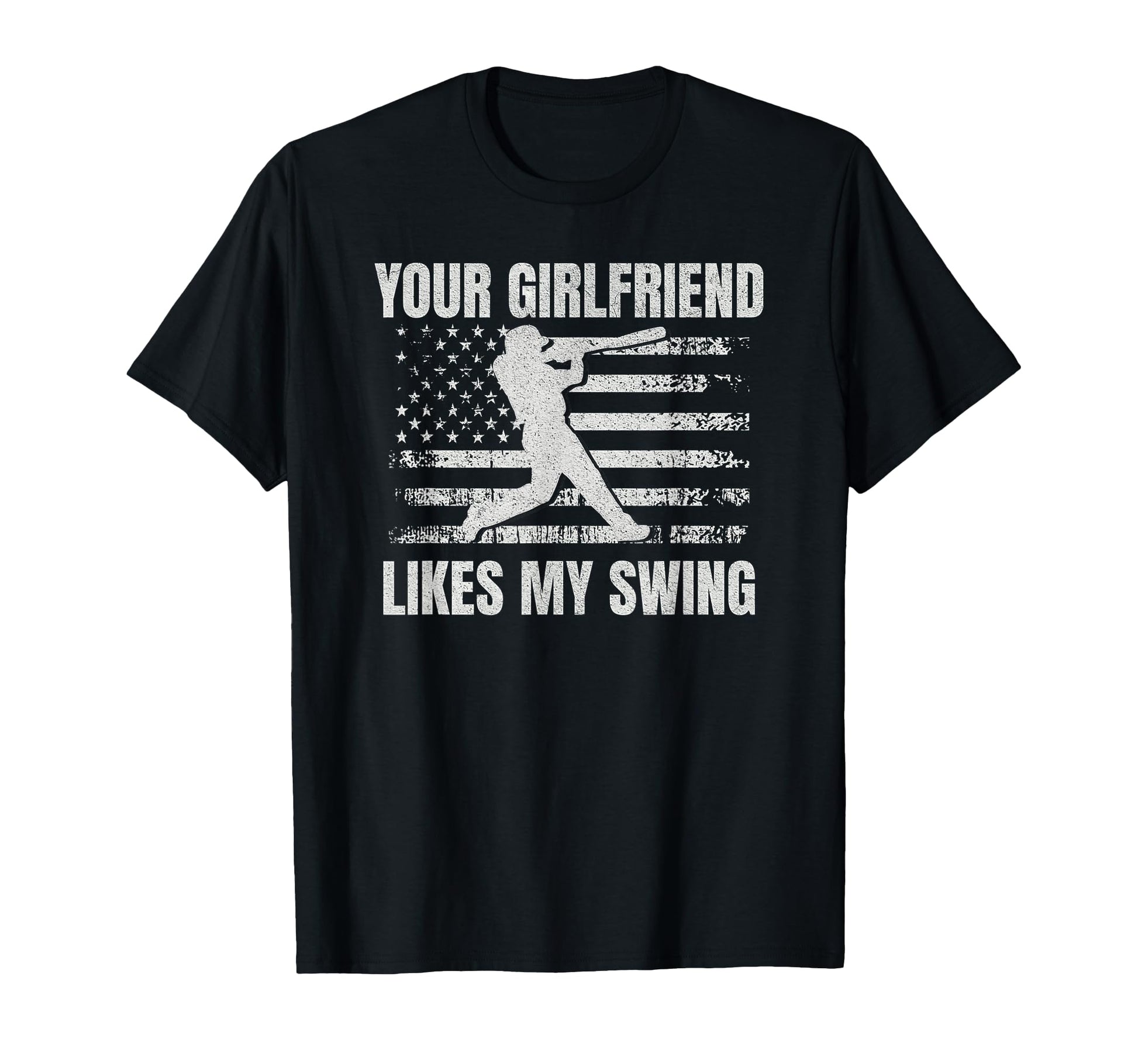 Your Girlfriend Likes My Swing Funny T-Shirt - Casual Everyday Wear Unisex - T-Shirt, Sweatshirt, Hoodie
