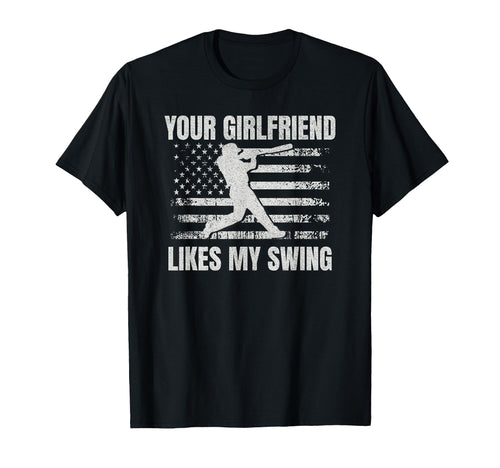 Your Girlfriend Likes My Swing Funny T-Shirt - Casual Everyday Wear Unisex - T-Shirt, Sweatshirt, Hoodie