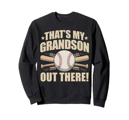Thats My Grandson Out There Funny Sweatshirt - Streetwear Style Unisex - T-Shirt, Sweatshirt, Hoodie