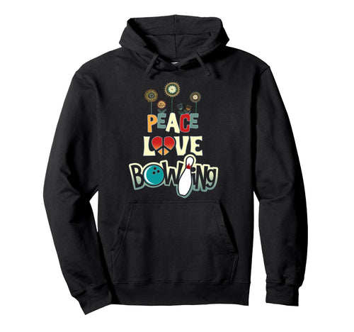 Peace Love Bowling Hoodie - Casual Everyday Wear Men Women - T-Shirt, Sweatshirt, Hoodie
