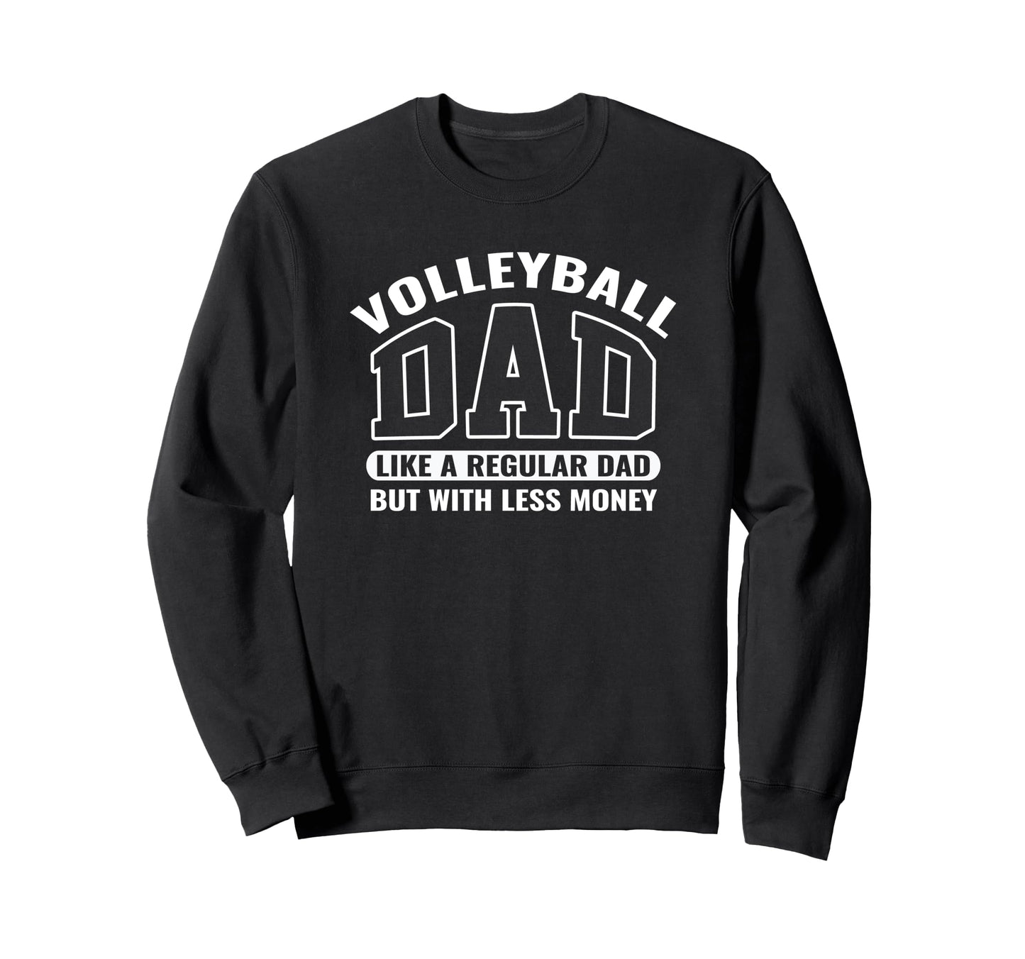 Volleyball Dad Funny Fathers Game Sweatshirt - Novelty Apparel Men Women - T-Shirt, Sweatshirt, Hoodie