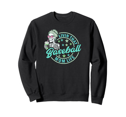 Baseball Mom Life Skeleton Shades Sweatshirt - Fun Novelty Design Unisex - T-Shirt, Sweatshirt, Hoodie