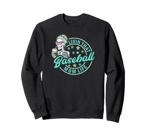 Baseball Mom Life Skeleton Shades Sweatshirt - Fun Novelty Design Unisex - T-Shirt, Sweatshirt, Hoodie