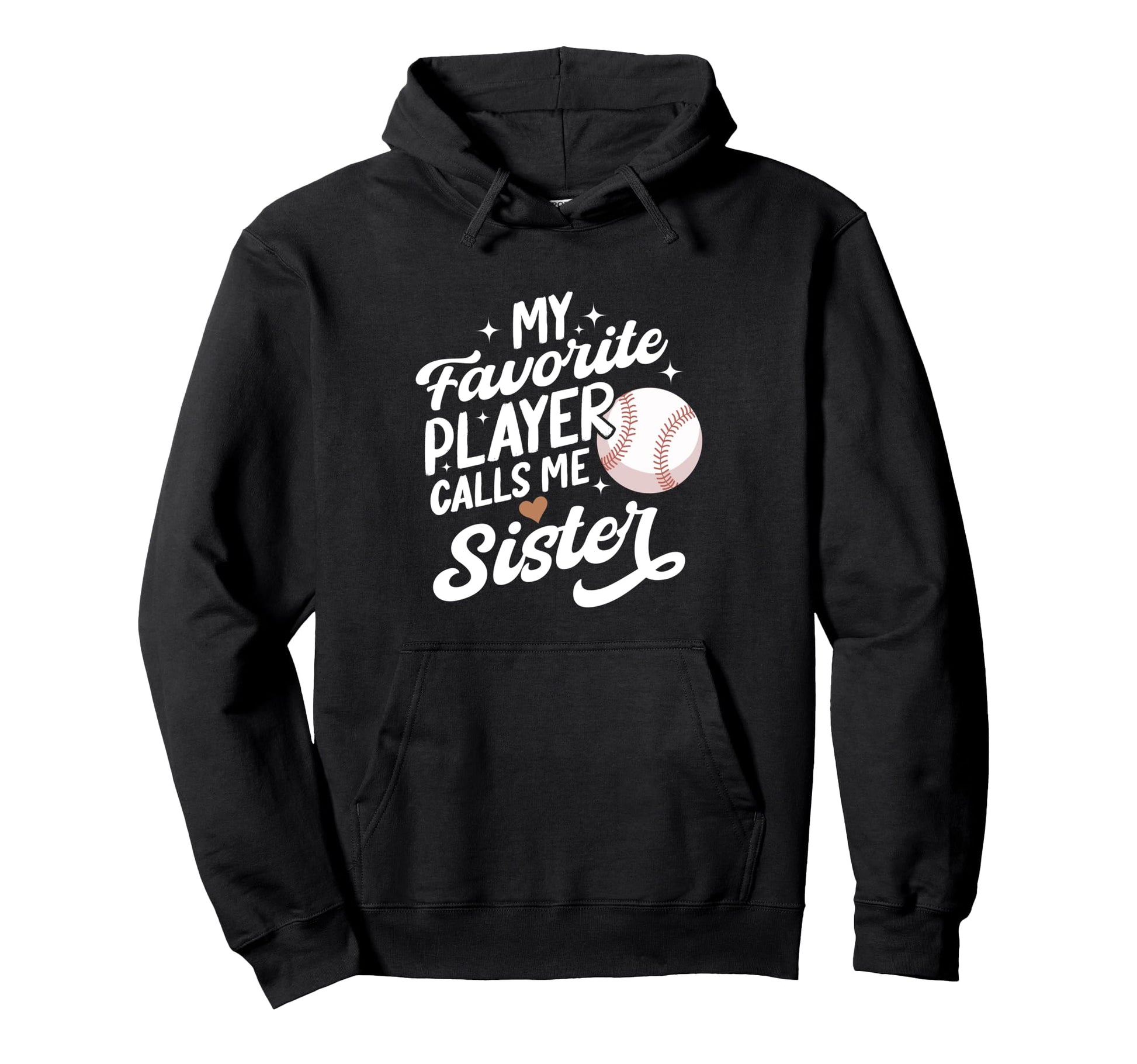 Baseball My Favorite Player Calls Me Sister Hoodie - Unique Graphic Unisex - T-Shirt, Sweatshirt, Hoodie