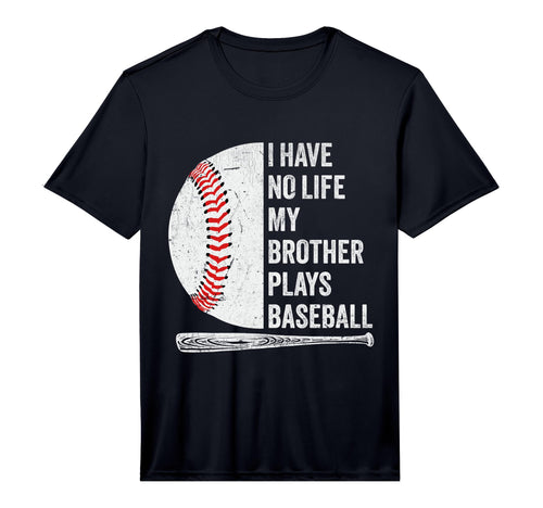 Funny Baseball I Have No Life My Brother T-Shirt - Minimalist Print Unisex - T-Shirt, Sweatshirt, Hoodie