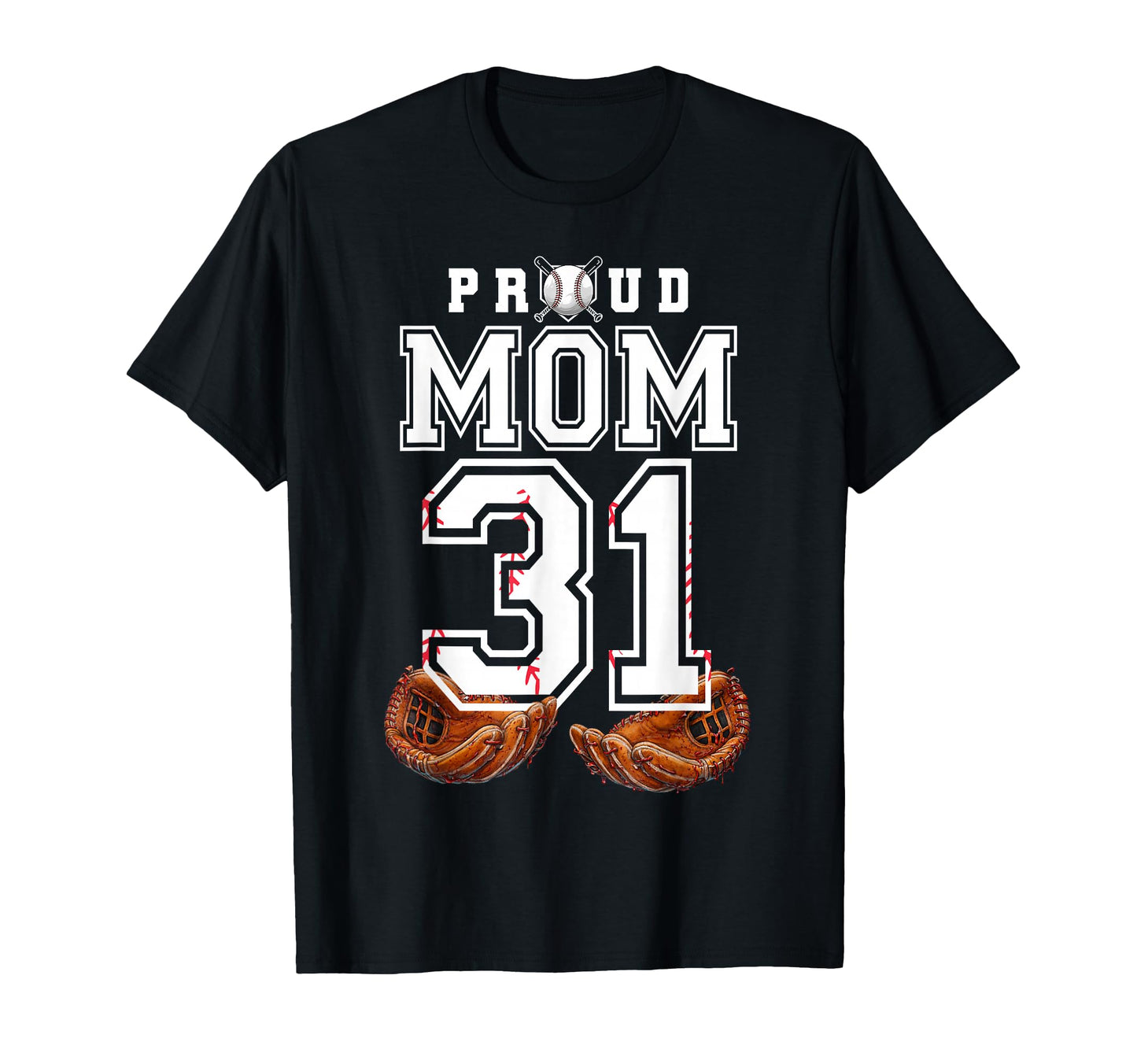 Proud Mom Baseball Player Number 31 T-Shirt - Trendy Graphic Men Women - T-Shirt, Sweatshirt, Hoodie