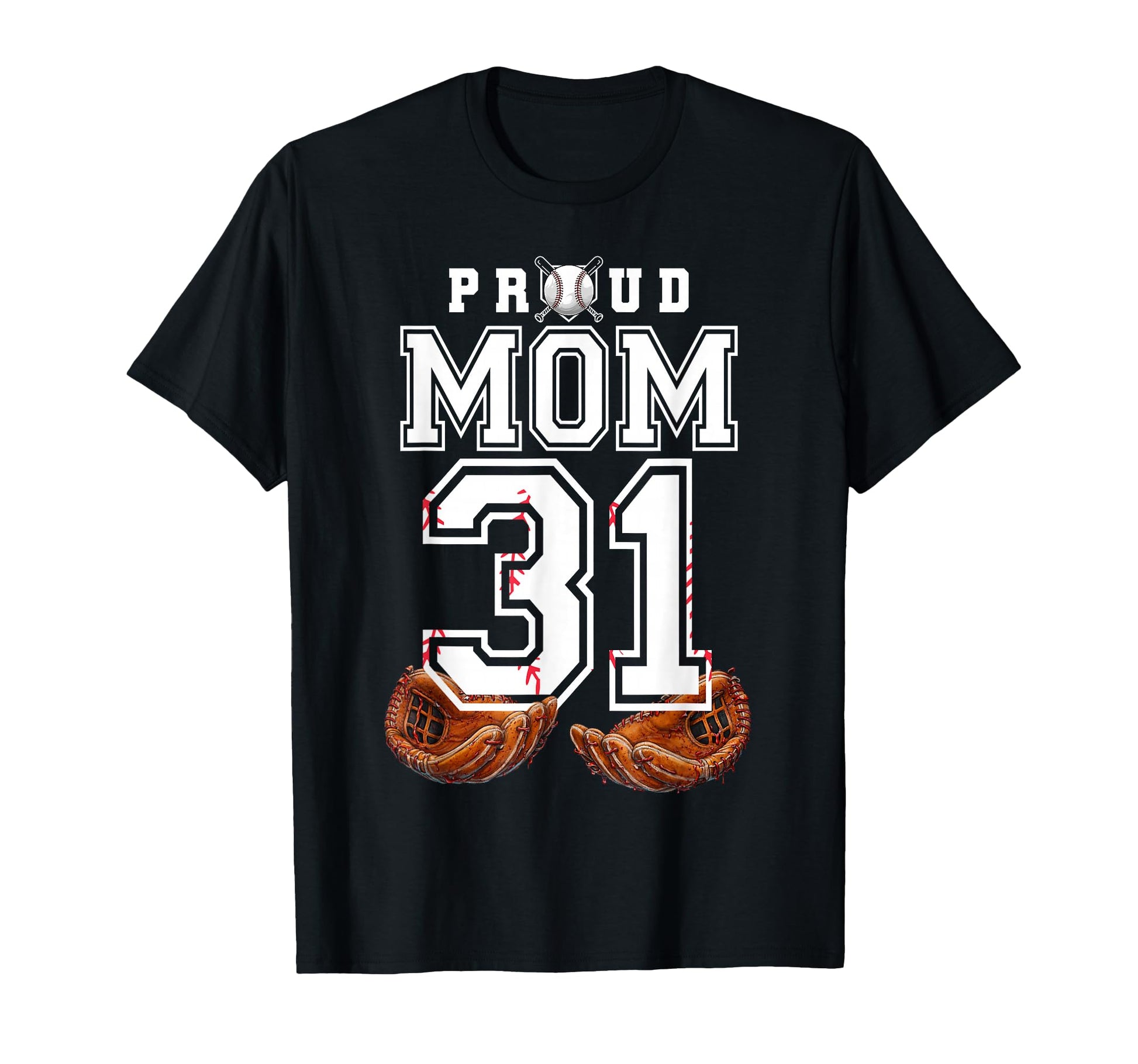 Proud Mom Baseball Player Number 31 T-Shirt - Trendy Graphic Men Women - T-Shirt, Sweatshirt, Hoodie
