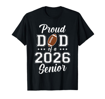 Proud Senior Dad 2026 Football Game T-Shirt - Casual Everyday Wear Unisex - T-Shirt, Sweatshirt, Hoodie