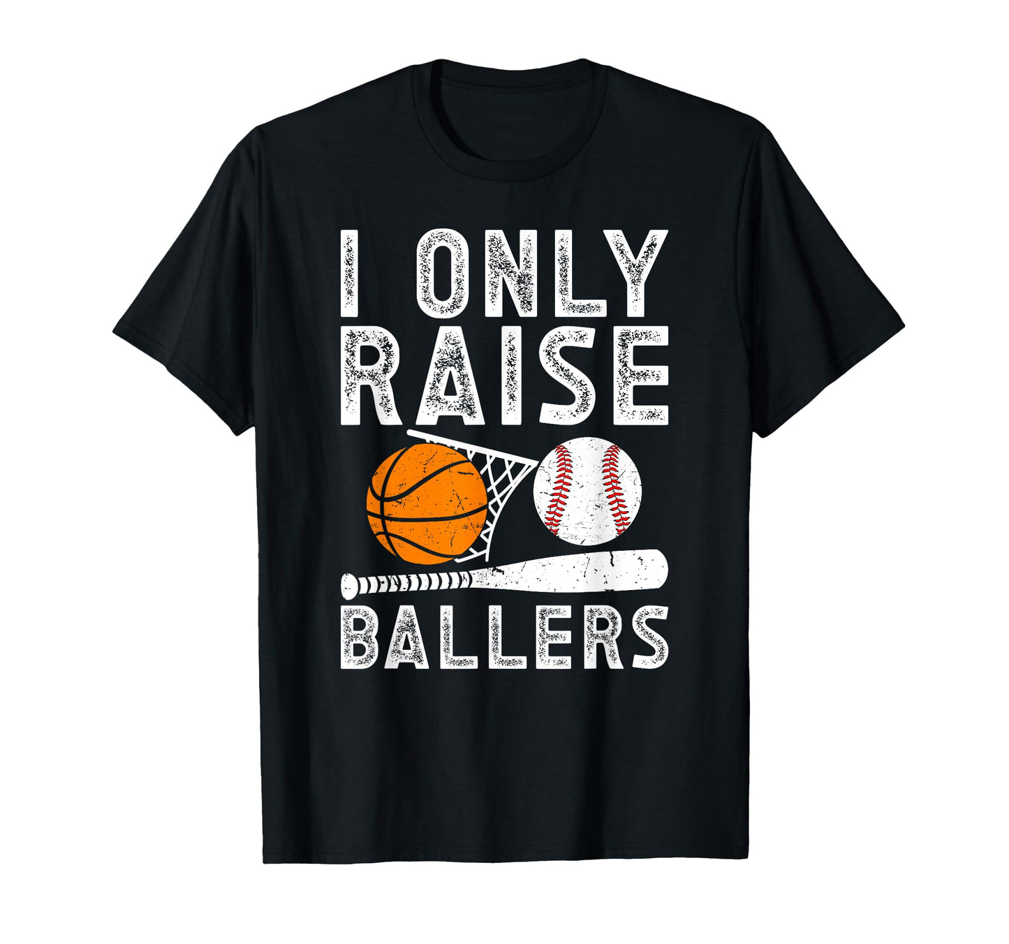 I Only Raise Ballers Basketball T-Shirt - Minimalist Print for Adults - T-Shirt, Sweatshirt, Hoodie