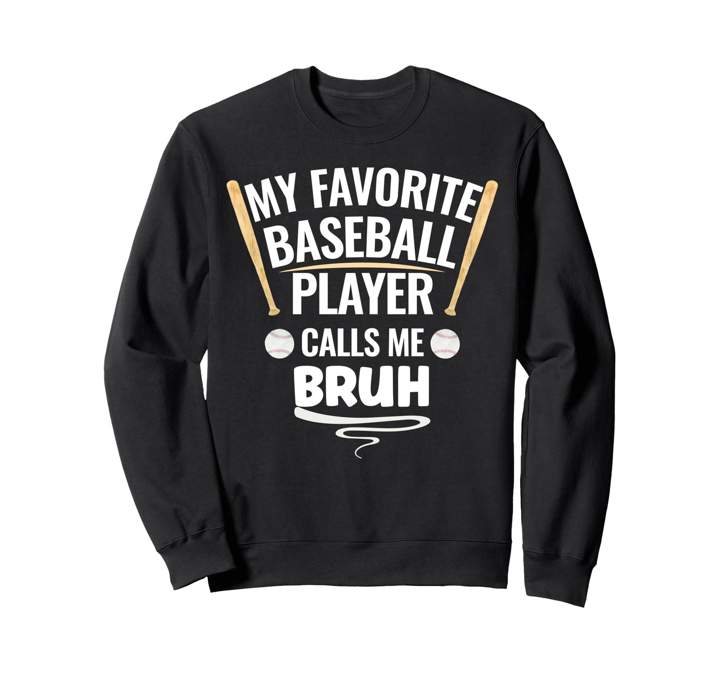 My Favorite Baseball Player Calls Me Sweatshirt - Graphic Print for Adults - T-Shirt, Sweatshirt, Hoodie