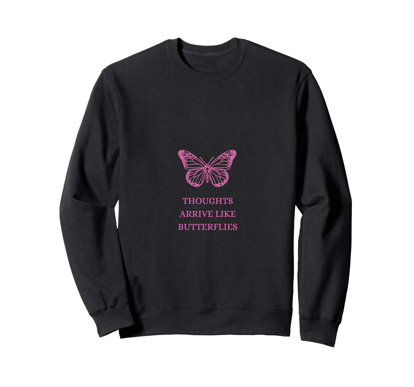Thoughts Arrive Like Butterflies Sweatshirt - Minimalist Print for Adults - T-Shirt, Sweatshirt, Hoodie