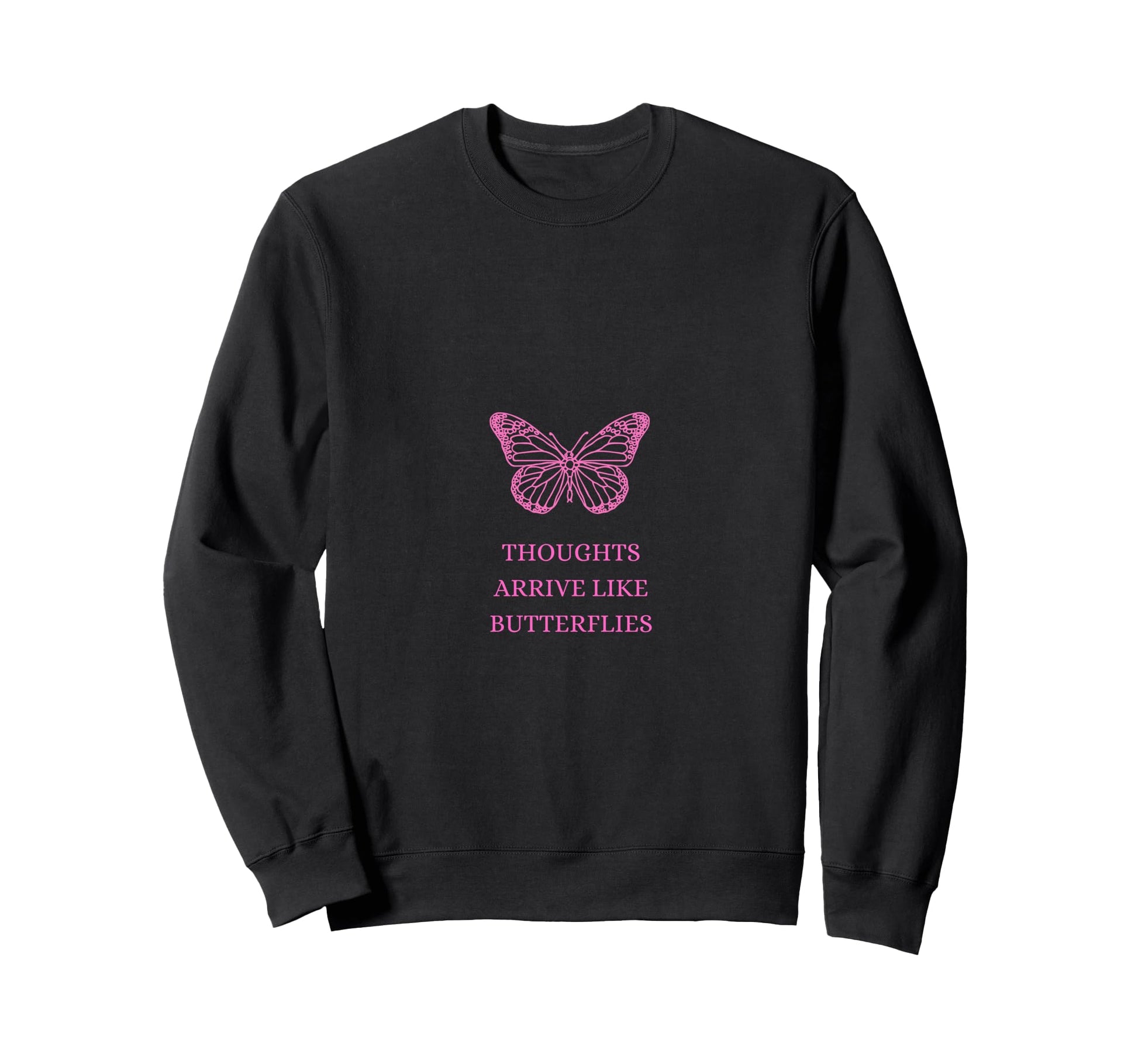 Thoughts Arrive Like Butterflies Sweatshirt - Minimalist Print for Adults - T-Shirt, Sweatshirt, Hoodie