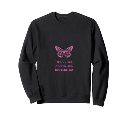 Thoughts Arrive Like Butterflies Sweatshirt - Minimalist Print for Adults - T-Shirt, Sweatshirt, Hoodie