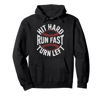 Hit Hard Run Fast Turn Left Baseball Hoodie - Aesthetic Graphic Men Women - T-Shirt, Sweatshirt, Hoodie