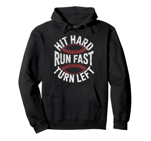 Hit Hard Run Fast Turn Left Baseball Hoodie - Aesthetic Graphic Men Women - T-Shirt, Sweatshirt, Hoodie