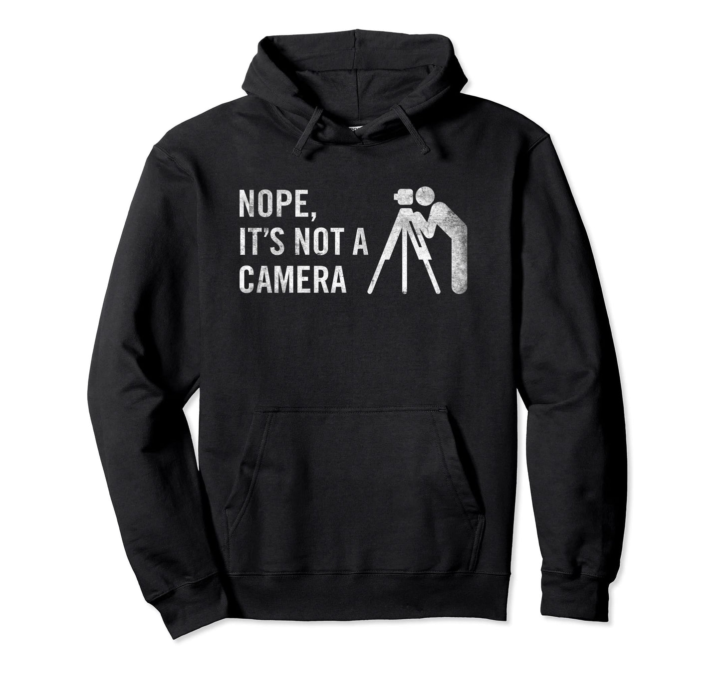 Nope Its Not Camera Funny Land Surveyor Hoodie - Trendy Graphic for Adults - T-Shirt, Sweatshirt, Hoodie