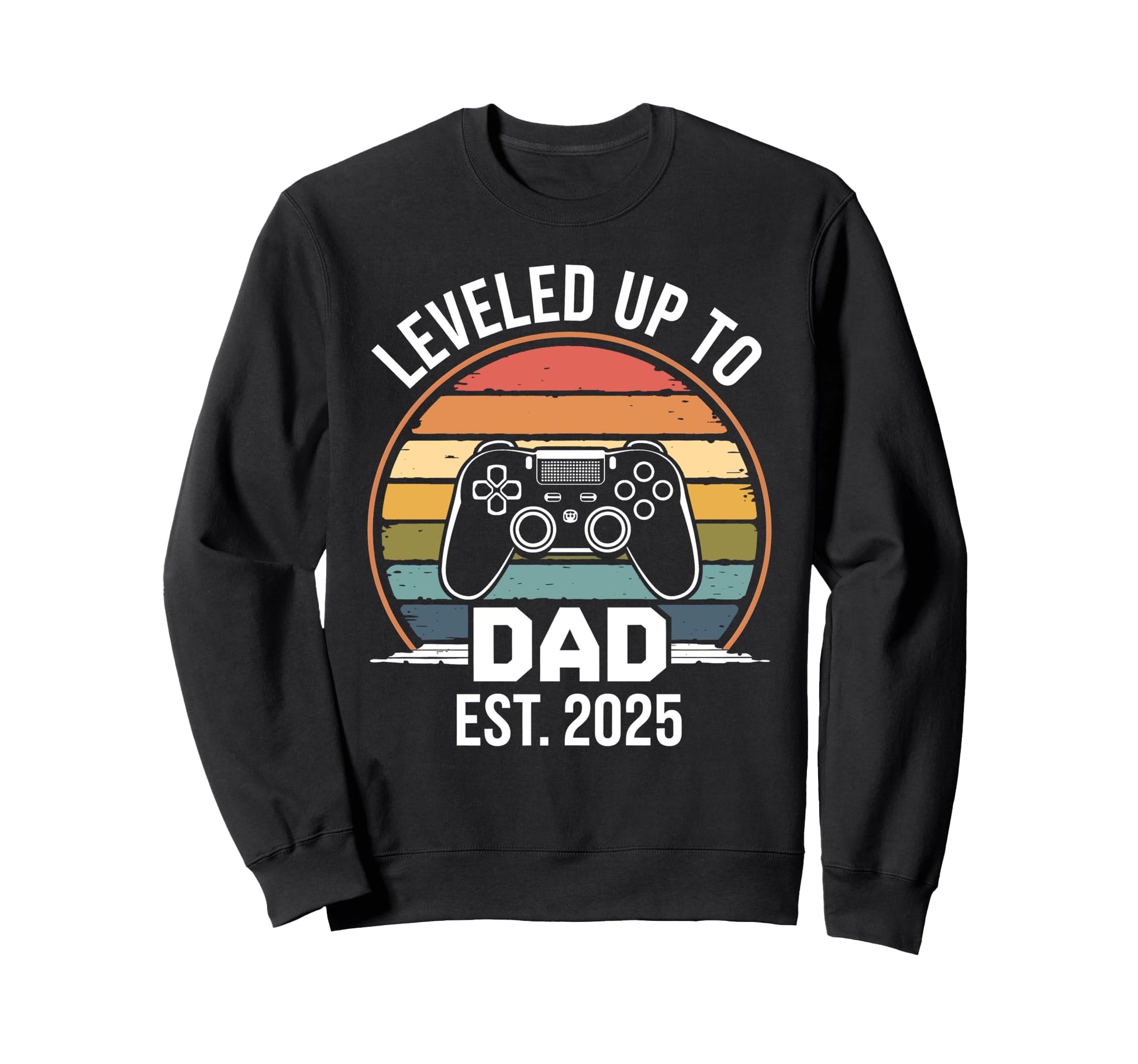 Gamers Leveled Up To Dad 2025 Sweatshirt - Casual Everyday Wear Unisex - T-Shirt, Sweatshirt, Hoodie