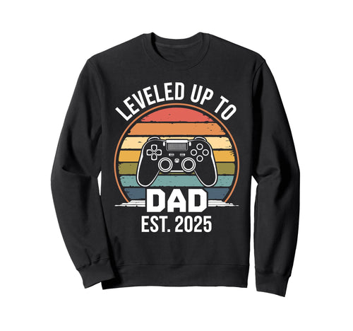 Gamers Leveled Up To Dad 2025 Sweatshirt - Casual Everyday Wear Unisex - T-Shirt, Sweatshirt, Hoodie