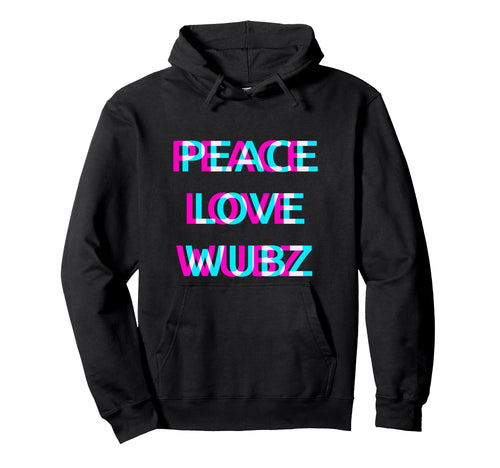 Peace Love And Wubz Edm Rave Wear Techno Hoodie - Custom Art Print Unisex - T-Shirt, Sweatshirt, Hoodie