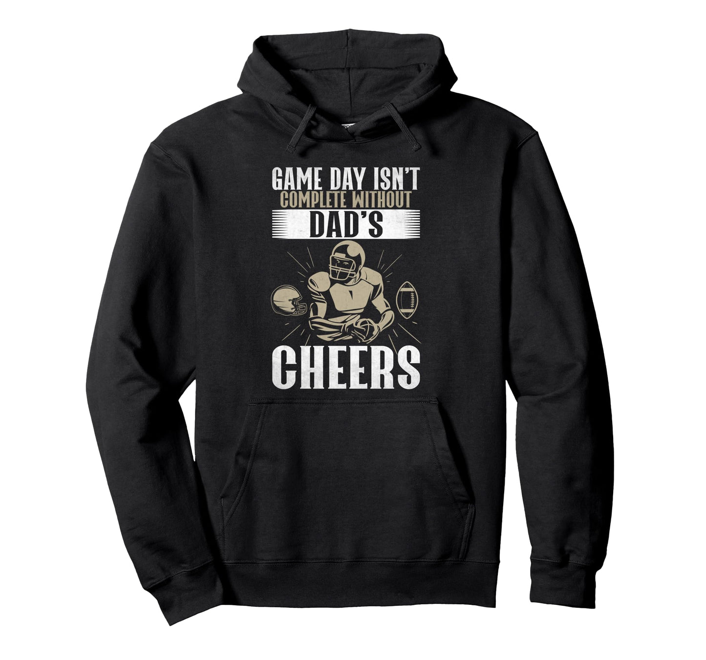 Game Day Isnt Complete Without Dads Hoodie - Fun Novelty Design for Adults - T-Shirt, Sweatshirt, Hoodie