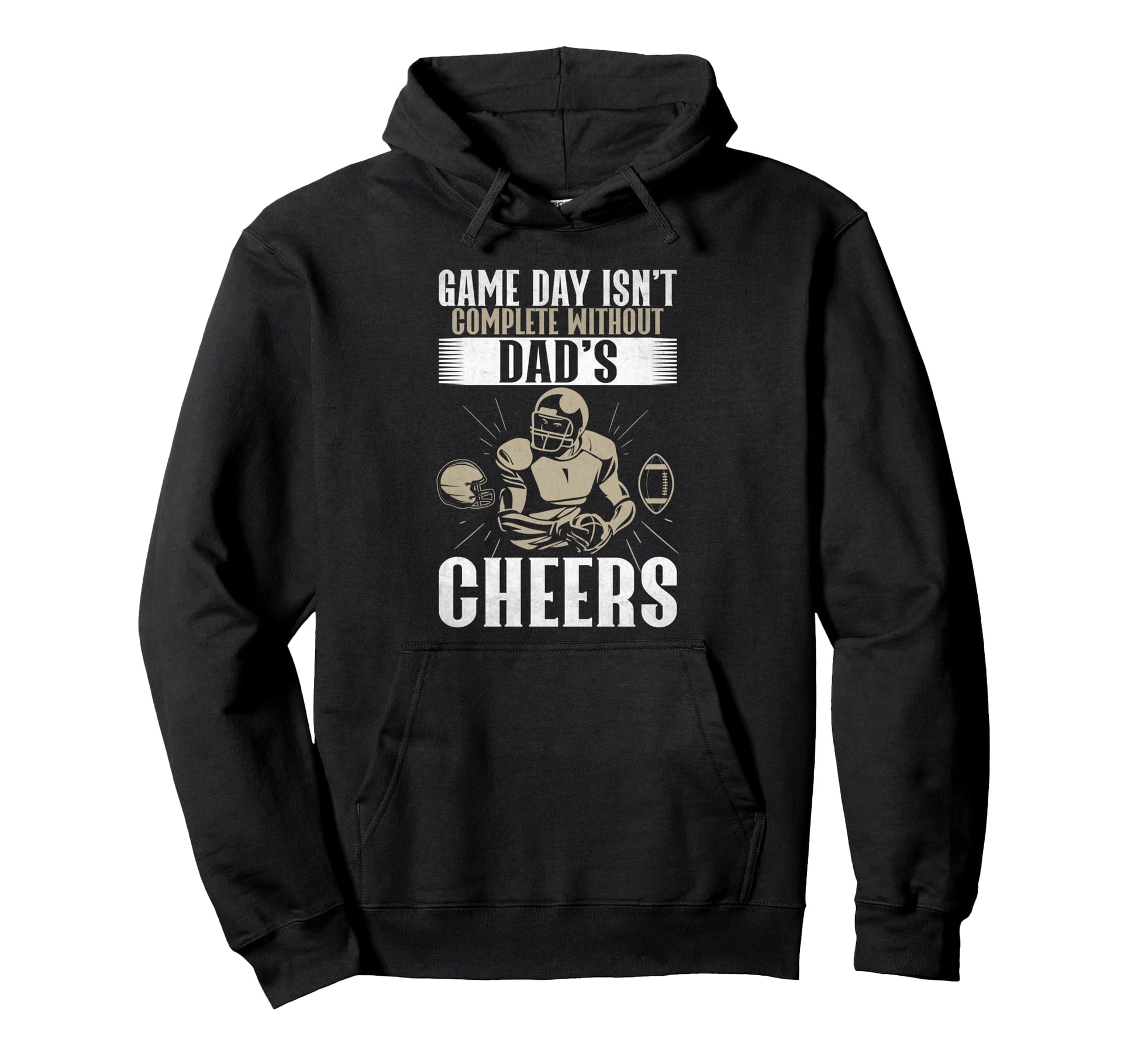 Game Day Isnt Complete Without Dads Hoodie - Fun Novelty Design for Adults - T-Shirt, Sweatshirt, Hoodie