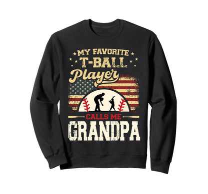 My Favorite T Ball Player Calls Me Sweatshirt - Graphic Print Unisex - T-Shirt, Sweatshirt, Hoodie