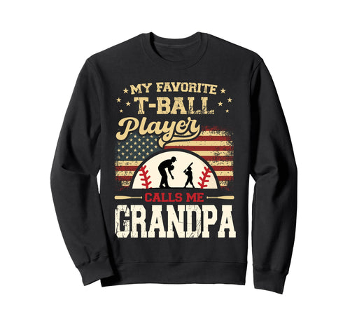 My Favorite T Ball Player Calls Me Sweatshirt - Graphic Print Unisex - T-Shirt, Sweatshirt, Hoodie
