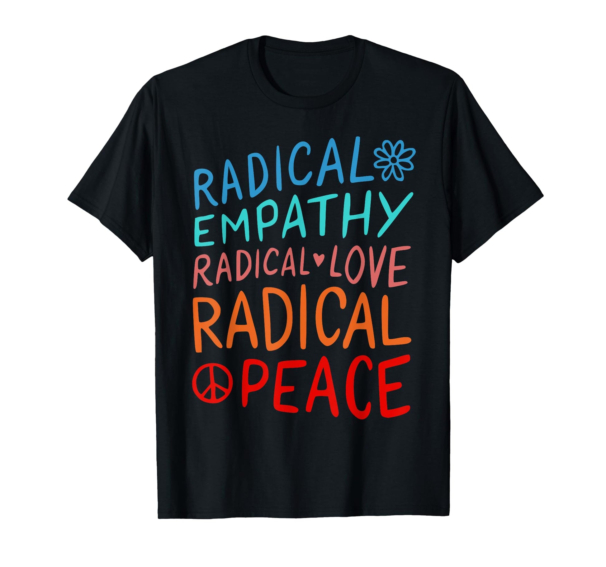 Radical Empathy Radical Love Radical T-Shirt - Unique Graphic Men Women - T-Shirt, Sweatshirt, Hoodie