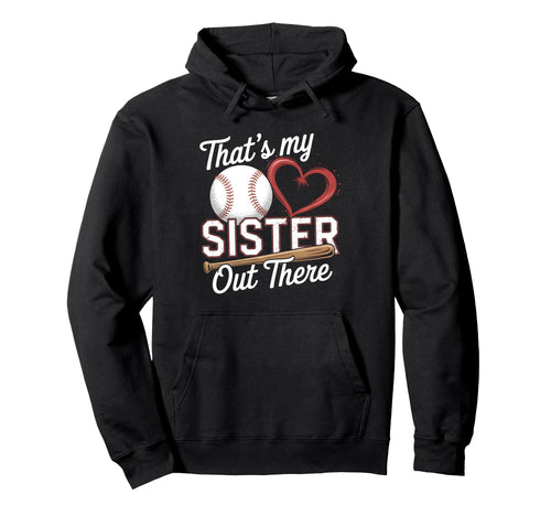 Thats My Sister Baseball Grandma Mothers Day Hoodie - Trendy Graphic Unisex - T-Shirt, Sweatshirt, Hoodie