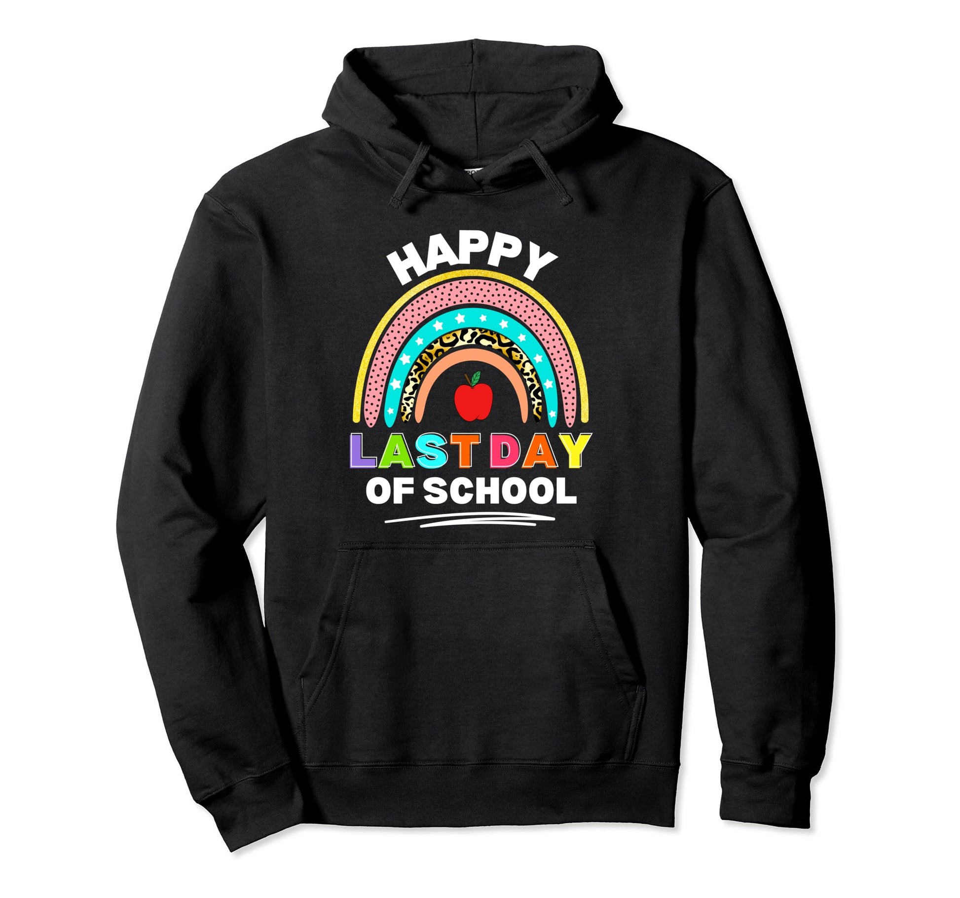 Happy Last Day School Funny Student Hoodie - Fun Novelty Design Men Women - T-Shirt, Sweatshirt, Hoodie