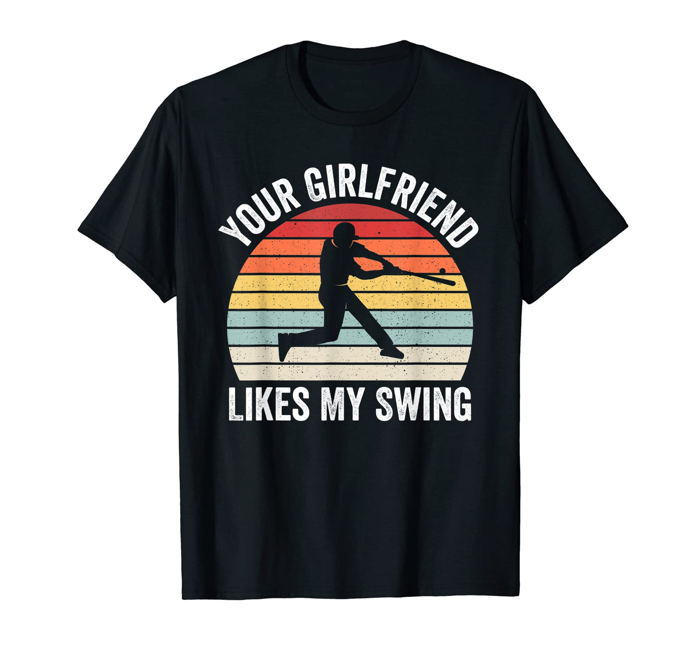 Your Girlfriend Likes My Swing T-Shirt - Novelty Apparel Men Women - T-Shirt, Sweatshirt, Hoodie