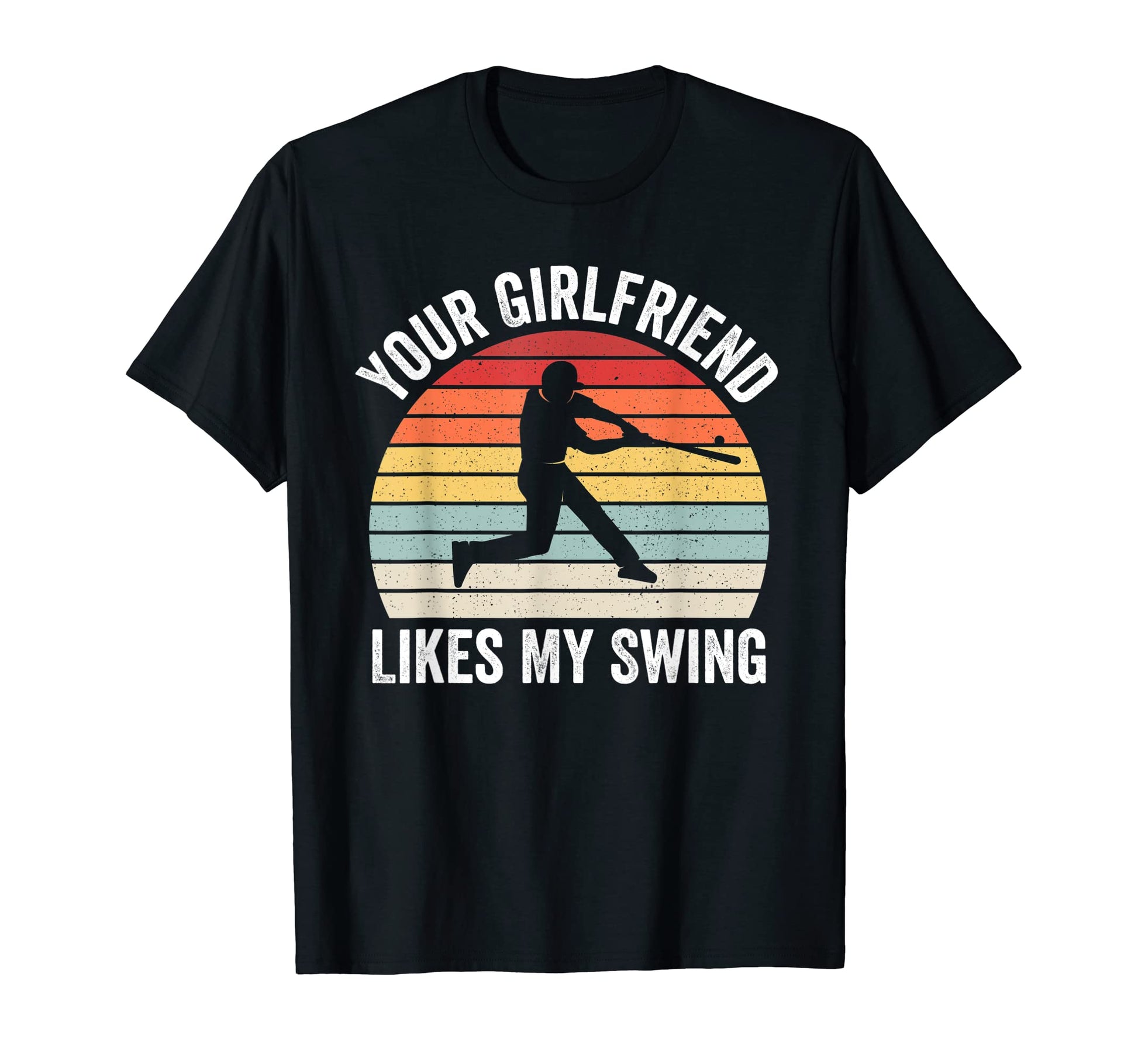 Your Girlfriend Likes My Swing T-Shirt - Novelty Apparel Men Women - T-Shirt, Sweatshirt, Hoodie